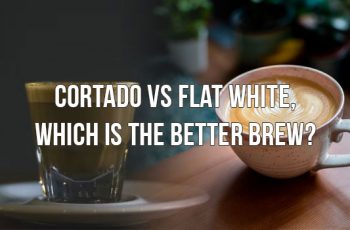Cortado vs Flat White, Which is the Better Brew?