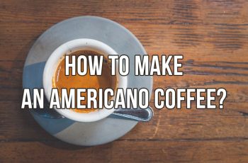 How To Make An Americano Coffee?
